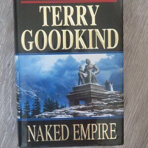 The Naked Empire Terry Goodkind First Edition 2003 Hardcover (B328)